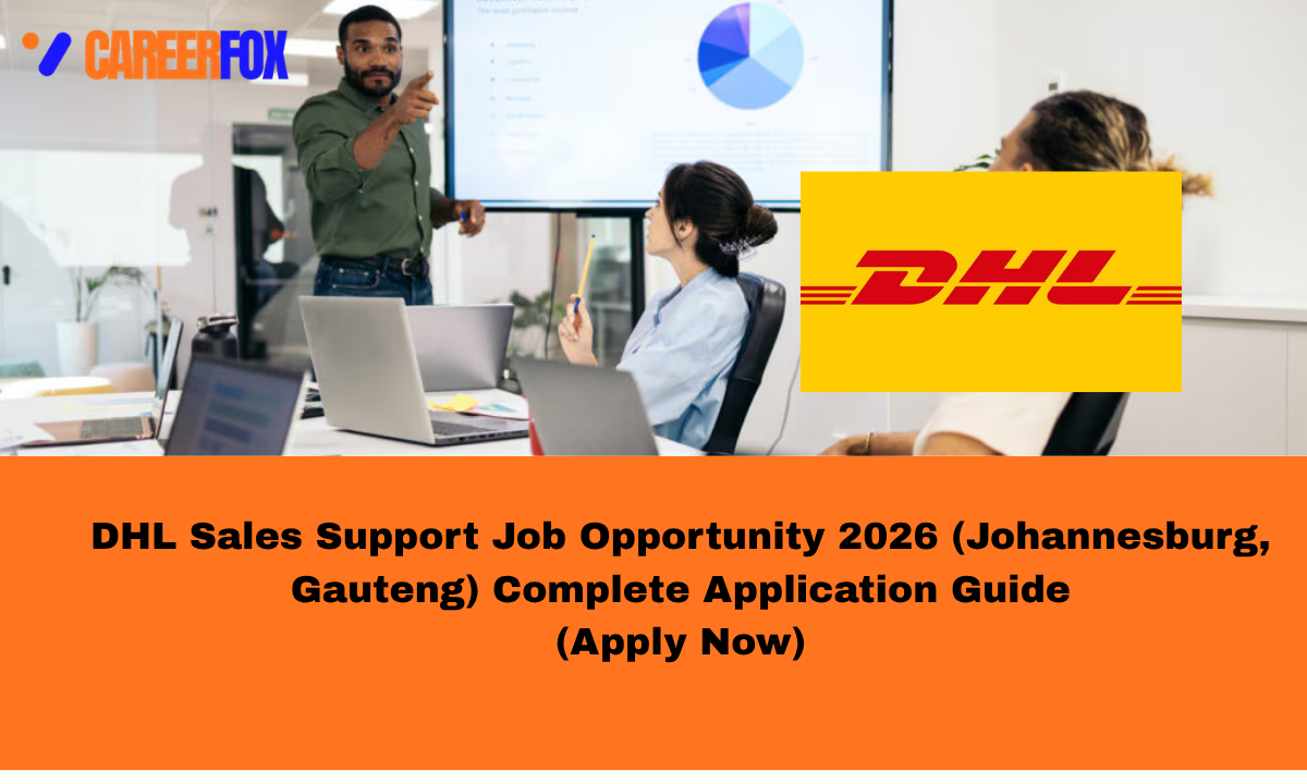 DHL Sales Support Job Opportunity 2026 (Johannesburg, Gauteng) Complete Application Guide